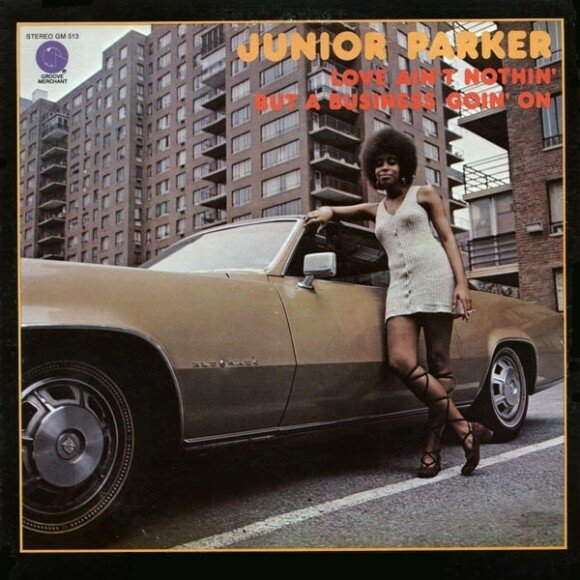 Junior Parker - Love Ain't Nothin' But A Business Goin' On